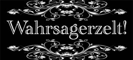 Bitte hier klicken um zum Wahrsagerzelt zu gelangen!